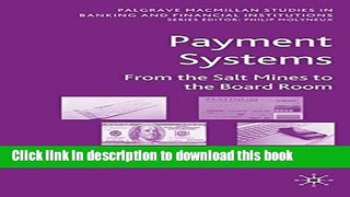 Read Payment Systems: From the Salt Mines to the Board Room (Palgrave Macmillan Studies in Banking