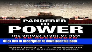 Read Panderer to Power: The Untold Story of How Alan Greenspan Enriched Wall Street and Left a