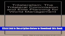 [PDF] Trilateralism: The Trilateral Commission and Elite Planning for World Management Free Books