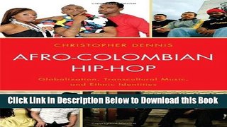 [Download] Afro-Colombian Hip-Hop: Globalization, Transcultural Music, and Ethnic Identities Free