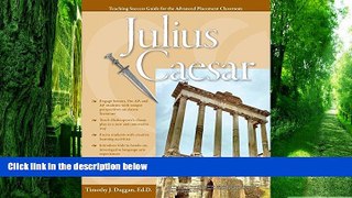 Big Deals  Advanced Placement Classroom: Julius Caesar (Teaching Success Guides for the Advanced