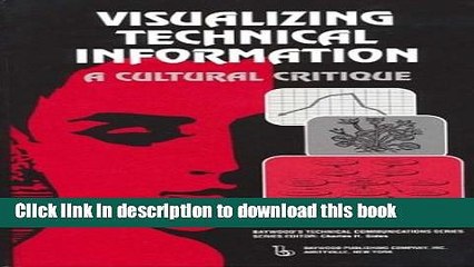 Read Visualizing Technical Information: A Cultural Critique (Baywood s Technical Communications)