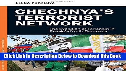 Descargar video: [PDF] Chechnya s Terrorist Network: The Evolution of Terrorism in Russia s North Caucasus (Praeger