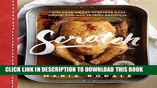 [PDF] Scratch: Home Cooking for Everyone Made Simple, Fun, and Totally Delicious Full Online