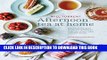 [PDF] Afternoon Tea at Home: Deliciously indulgent recipes for sandwiches, savouries, scones,