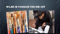 Wajid is famous for his Art