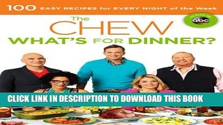 [PDF] The Chew: What s for Dinner?: 100 Easy Recipes for Every Night of the Week Full Colection