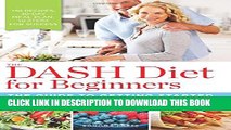 [PDF] The DASH Diet for Beginners: The Guide to Getting Started Popular Online[PDF] The DASH Diet