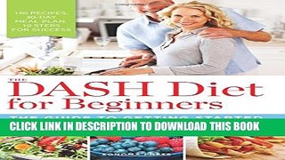 [PDF] The DASH Diet for Beginners: The Guide to Getting Started Popular Online[PDF] The DASH Diet