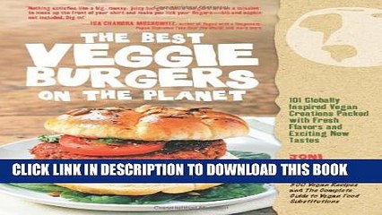 [PDF] The Best Veggie Burgers on the Planet: 101 Globally Inspired Vegan Creations Packed with