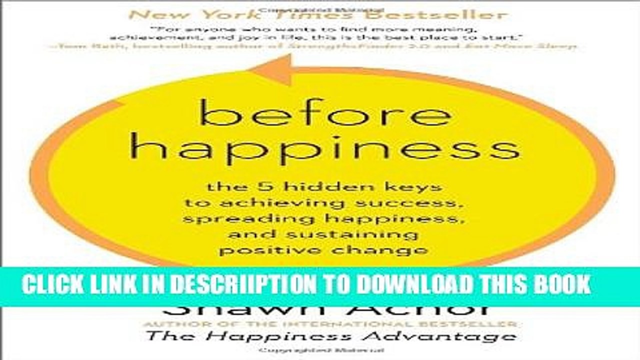[PDF] Before Happiness: The 5 Hidden Keys to Achieving Success, Spreading Happiness, and