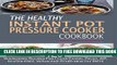 [PDF] The Healthy Instant Pot Pressure Cooker Cookbook: 120 Nourishing Recipes For Clean Eating,