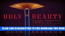 [PDF] Ugly Beauty: Helena Rubinstein, L Oreal and the Blemished History of Looking Good Full Online