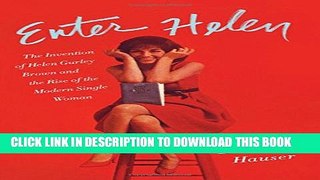 [PDF] Enter Helen: The Invention of Helen Gurley Brown and the Rise of the Modern Single Woman