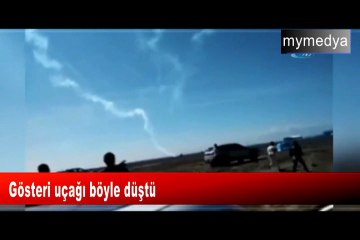 Gösteri uçağı böyle düştü