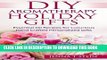 [PDF] DIY Aromatherapy Holiday Gifts: Essential Oil Recipes for Luxurious Hand Crafted
