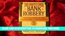 [PDF] The Greatest Ever Bank Robbery : The Collapse of the Savings and Loan Industry Full Online