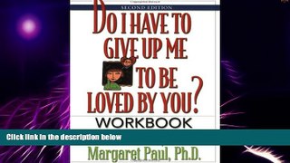 Must Have PDF  Do I Have to Give Up Me to Be Loved by You Workbook: Workbook - Second Edition