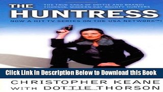 [Reads] The Huntress: The True Saga of Dottie And Brandi Thorson, Modern-Day Bounty Hunters Free