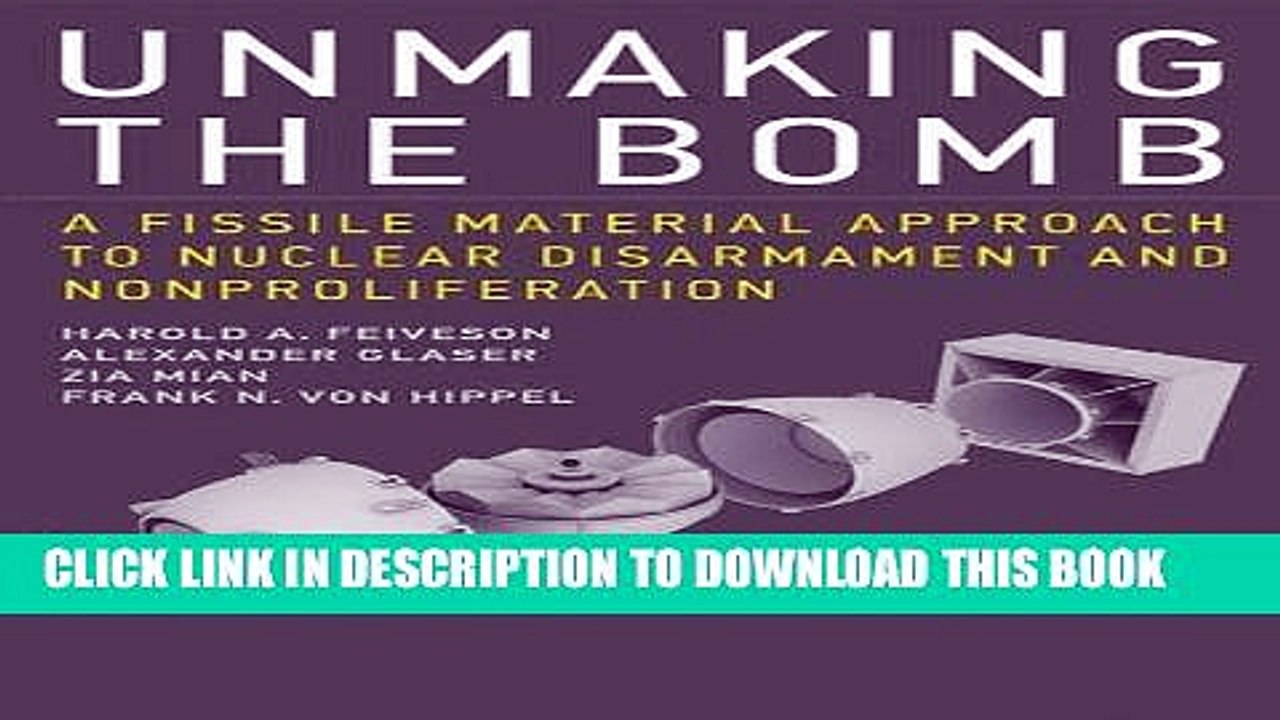 [PDF] Unmaking the Bomb: A Fissile Material Approach to Nuclear Disarmament and Nonproliferation