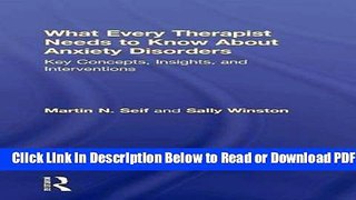 [Get] What Every Therapist Needs to Know About Anxiety Disorders: Key Concepts, Insights, and