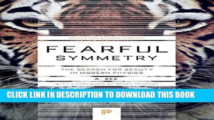 [PDF] Fearful Symmetry: The Search for Beauty in Modern Physics (Princeton Science Library) Full