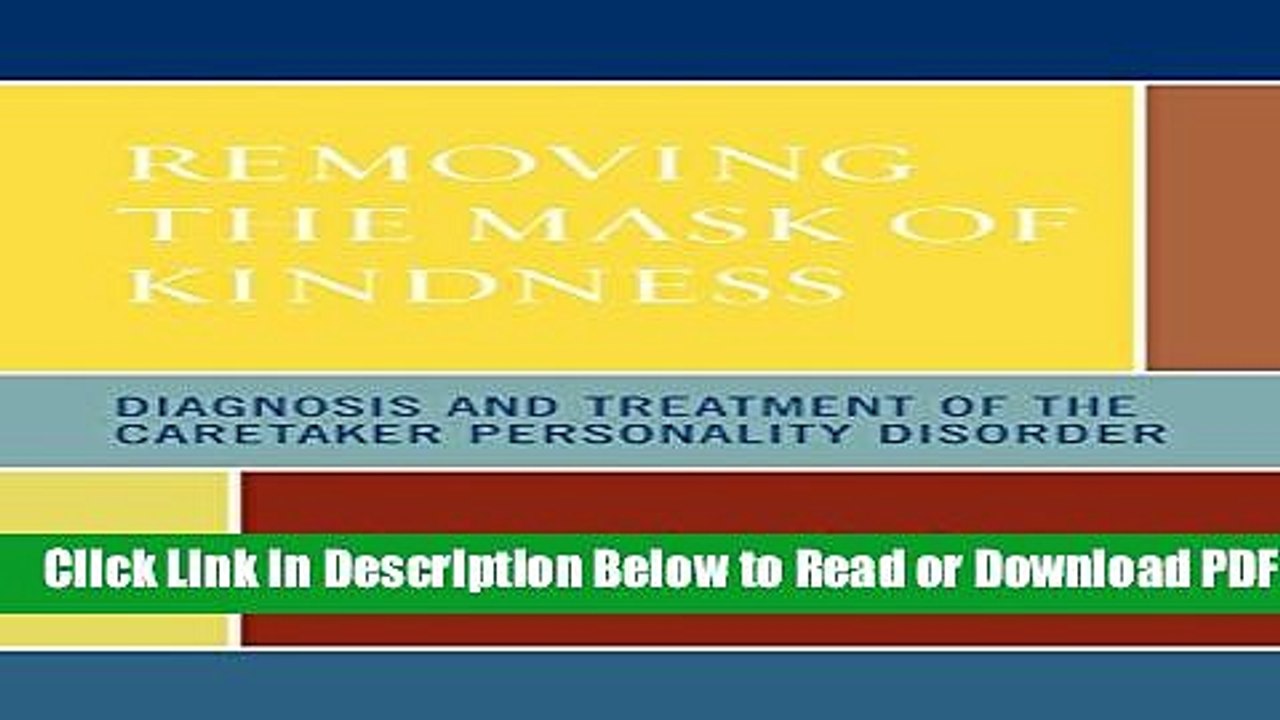 [Get] Removing the Mask of Kindness: Diagnosis and Treatment of the Caretaker Personality Disorder