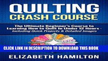 [PDF] Quilting: Crash Course - The Ultimate Beginner s Course to Learning How to Quilt In Under 12