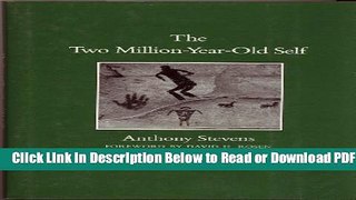 [Get] The Two Million-Year-Old Self (Carolyn and Ernest Fay Series in Analytical Psychology)