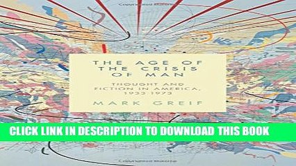 [PDF] The Age of the Crisis of Man: Thought and Fiction in America, 1933-1973 Full Colection