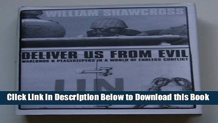 [Reads] Deliver Us from Evil: Peacekeepers, Warlords and a World of Endless Conflict Online Ebook