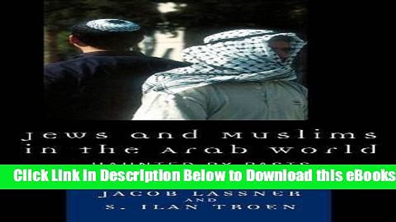[PDF] Jews and Muslims in the Arab World: Haunted by Pasts Real and Imagined Free Books