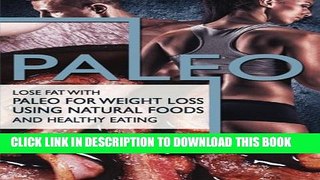 [PDF] Paleo: Lose Fat with Paleo for Weight Loss Using Natural Foods and Healthy Eating Full Online