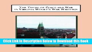 [Download] The Theme of Peace and War in Virginia Woolf s Writings: Essays in Her Political