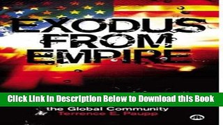[Reads] Exodus From Empire: The Fall of America s Empire and the Rise of the Global Community