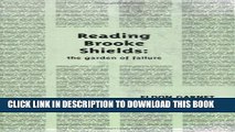 [PDF] Reading Brooke Shields: the garden of failure Full Colection