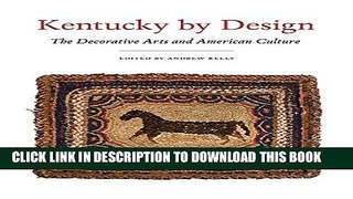 [PDF] Kentucky by Design: The Decorative Arts and American Culture Popular Online