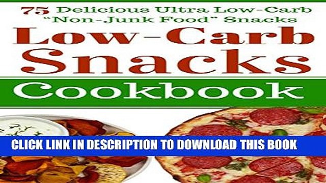[PDF] Low Carb Snacks: 75 Delicious Ultra Low-Carb Non-Junk Food Snack Recipes. Perfect for The