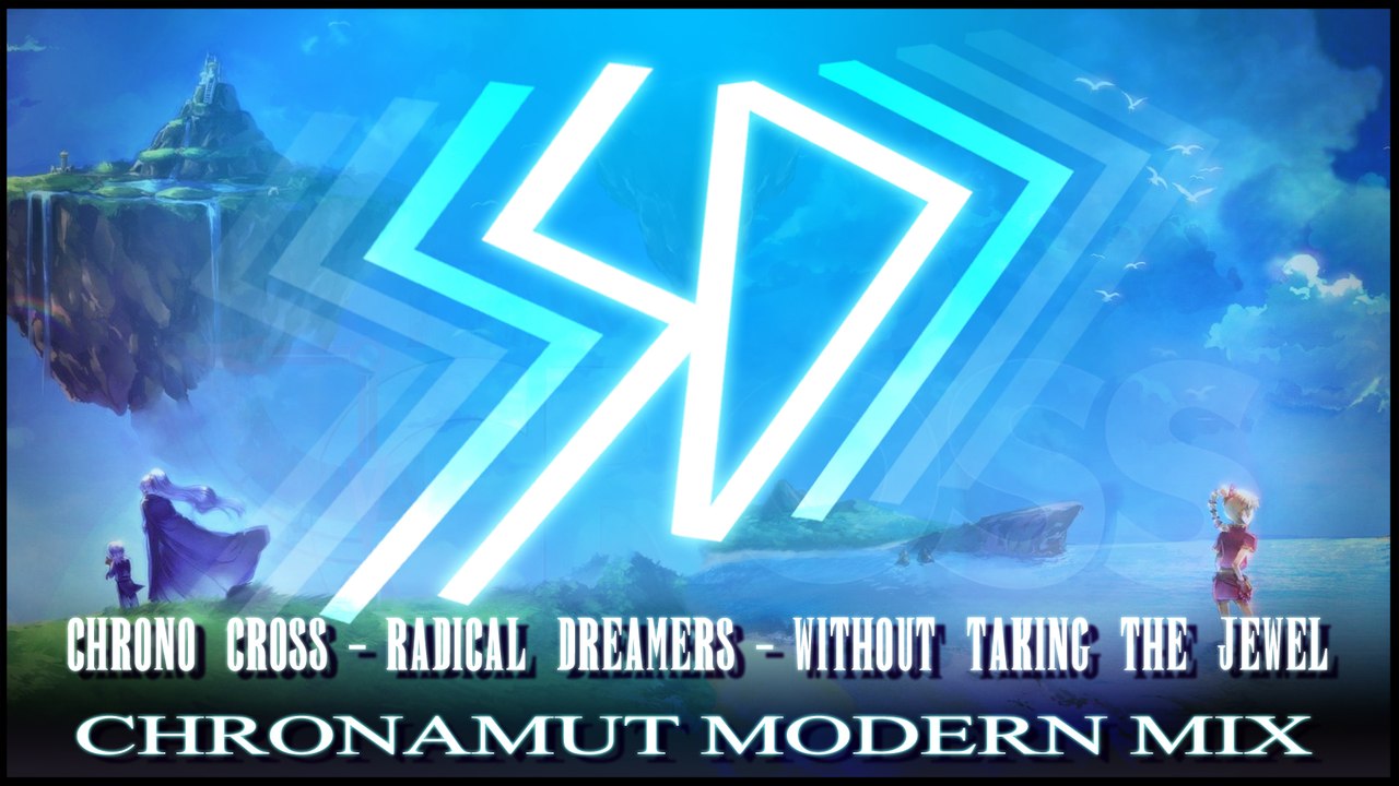 [Song] Chronamut - Radical Dreamers - Without Taking The Jewel (Chrono Cross Chrono Eternity Mix)