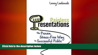 FREE DOWNLOAD  Painless Presentations: The Proven, Stress-Free Way to Successful Public Speaking