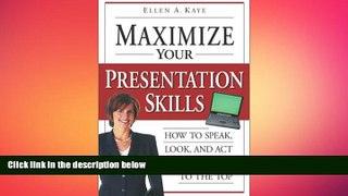 READ book  Maximize Your Presentation Skills: How to Speak, Look, and Act on Your Way to the Top