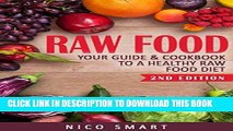 [PDF] Raw Food: Your Guide   Cookbook to a Healthy Raw Food Diet (2nd Edition) (FREE BONUS INSIDE)