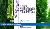 Must Have PDF  Future Interventions with Battered Women and Their Families (SAGE Series on