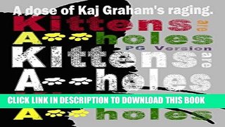 [PDF] Kittens Are Assholes: A dose of Kaj Graham s Raging. Full Online