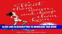 [Download] Treat Them Mean and Keep Them Keen: The Essential Dating Rule Book Paperback Online