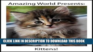 [PDF] Baby Animals: Kittens! (Amazing World Presents: Baby Animals Book 2) Popular Online