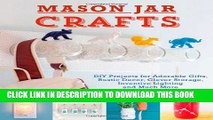 [PDF] Mason Jar Crafts: DIY Projects for Adorable and Rustic Decor, Storage, Lighting, Gifts and