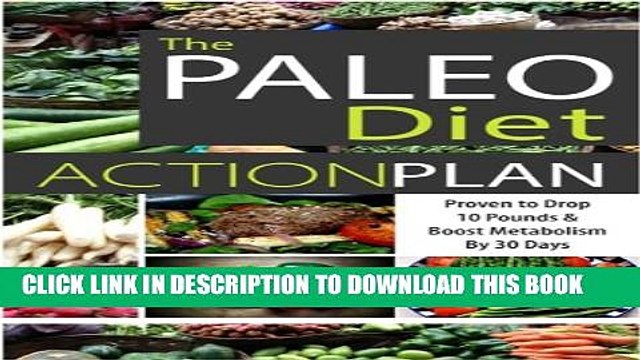 [PDF] The Paleo Diet Action Plan: Proven to Drop 10 Pounds And Boost Metabolism By 30 Days Full