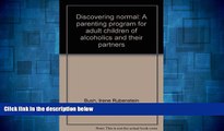 Must Have  Discovering normal: A parenting program for adult children of alcoholics and their