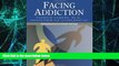 Big Deals  Facing Addiction: Starting Recovery from Alcohol and Drugs  Best Seller Books Most Wanted